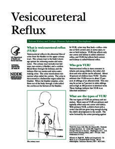 Vesicoureteral Reflux National Kidney and Urologic Diseases Information Clearinghouse What is vesicoureteral reflux (VUR)?