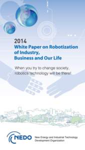 i  In Editing the White Paper on Robotization of Industry, Business and Our Life It can be said that ‘robotics technology’ has reached a