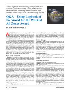 ARRL’s Logbook of the World (LoTW) system now supports CQ’s Worked All Zones (WAZ) Award. Here are some commonly-asked questions and answers about using LoTW credits to apply for WAZ.  Q&A – Using Logbook of