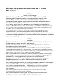Aalisarneq pillugu inatsisartut inatsisaat nr. 18, 31. oktober 1996-imeersoq Kapitali 1. Inatsisip atuuffia siunertaalu § 1. Inatsimmi pineqarput Kalaallit Nunaanni imaanilu Kalaallit Nunaata aalisarnikkut oqartussaaf