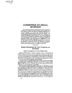 COMMITTEE ON SMALL BUSINESS The Select Committee on Small Business was the first select committee created by the Senate which is still in operation. It was created in 1950 by the adoption of Senate Resolution 58 of the 8