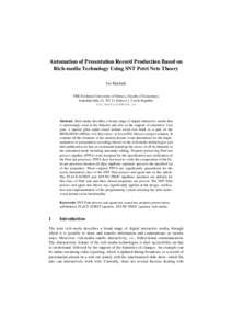 Automation of Presentation Record Production Based on Rich-media Technology Using SNT Petri Nets Theory Ivo Martiník VŠB-Technical University of Ostrava, Faculty of Economics, Sokolská třída 33, Ostrava 1, Cz