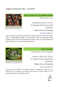 Vegane Kochkurse: Mai – Juni 2016 Vegan Kochen für die ganze Familie Burger, Kuchen und Co. Samstag:00- 13:00 Uhr Ort: Bildungshaus Kloster Neustift, 39040