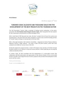 Press Release Miraflores, August 15TH 2013 TURISMO CUIDA ALLOCATES 300 THOUSAND SOLES FOR THE DEVELOPMENT OF THE BEST PROJECTS IN THE TOURISM SECTOR The Civil Association Turismo Cuida, comprised of leading tourism enter