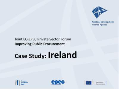 Joint EC-EPEC Private Sector Forum Improving Public Procurement Case Study: Ireland  Agenda