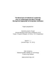 The Blind Spot of Institutional Leadership: How To Create Deep Innovation Through Moving from Egosystem to Ecosystem Awareness Paper prepared for: World Economic Forum