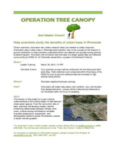 OPERATION TREE CANOPY Get Under Cover! Help scientists study the benefits of urban trees in Riverside. Citizen scientists (volunteers who collect research data) are needed to collect important information about urban tre