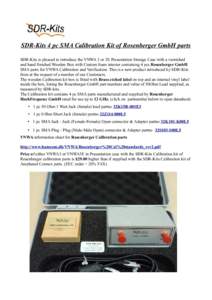 SDR-Kits 4 pc SMA Calibration Kit of Rosenberger GmbH parts SDR-Kits is pleased to introduce the VNWA 3 or 3E Presentation Storage Case with a varnished and hand finished Wooden Box with Custom foam interior containing 4