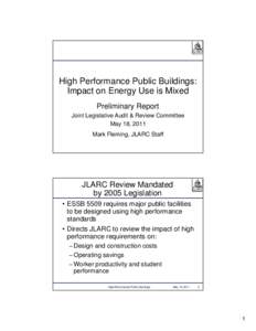 High Performance Public Buildings: Impact on Energy Use is Mixed Preliminary Report Joint Legislative Audit & Review Committee May 18, 2011 Mark Fleming, JLARC Staff