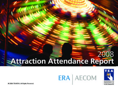 2008 Attraction Attendance Report © 2009 TEA/ERA. All Rights Reserved.