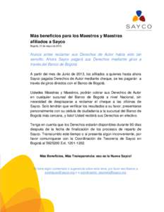 Más beneficios para los Maestros y Maestras afiliados a Sayco Bogotá, 21 de mayo de[removed]Nunca antes reclamar sus Derechos de Autor había sido tan sencillo. Ahora Sayco pagará sus Derechos mediante giros a