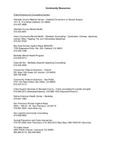 Community Resources  Crisis Hotlines and Counseling Centers  Alameda County Medical Center–­ Oakland Consortium on Sexual Assault  1411 E. 31st Street Oakland, CA 94602  510­437­4688  Alameda