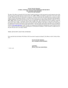 STATE OF NEW MEXICO ENERGY, MINERALS AND NATURAL RESOURCES DEPARTMENT OIL CONSERVATION DIVISION SANTA FE, NEW MEXICO The State of New Mexico, through its Oil Conservation Commission hereby gives notice pursuant to law an