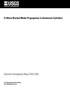 S-Wave Normal Mode Propagation in Aluminum Cylinders  Scientific Investigations Report 2010–5013 U.S. Department of the Interior U.S. Geological Survey
