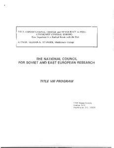 TITLE : CONSTITUTIONAL CHANGE and DEMOCRACY in POST COMMUNIST CENTRAL EUROPE : How Important Is a Radical Break with the Pas t AUTHOR : ALLISON K . STANGER, Middlebury Colleg e