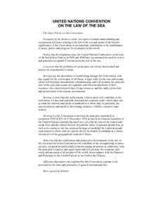 UNITED NATIONS CONVENTION ON THE LAW OF THE SEA The States Parties to this Convention, Prompted by the desire to settle, in a spirit of mutual understanding and cooperation, all issues relating to the law of the sea and 