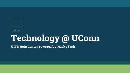 Technology @ UConn UITS Help Center powered by HuskyTech 1  Who provides