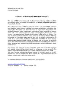 Mandela Day; 18 July 2014 PRESS RELEASE SANEDI’s 67 minutes for MANDELA DAY 2014 This year SANEDI joined hands with the Department of Energy and Soweto TV to bring a better life to the babies and toddlers of the KIDOS 