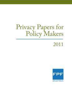 Privacy Papers for Policy Makers 2011 The publication of “Privacy Papers for Policy Makers” was supported by AT&T and Microsoft.