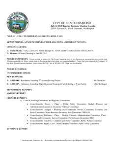 CITY OF BLACK DIAMOND July 2, 2015 Regular Business Meeting AgendaLawson St., Black Diamond, Washington 7:00 P.M. – CALL TO ORDER, FLAG SALUTE, ROLL CALL APPOINTMENTS, ANNOUNCEMENTS, PROCLAMATIONS AND PRESENTATI