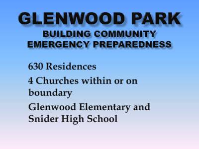 630 Residences 4 Churches within or on boundary Glenwood Elementary and Snider High School