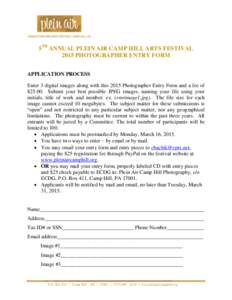 5TH ANNUAL PLEIN AIR CAMP HILL ARTS FESTIVAL 2015 PHOTOGRAPHER ENTRY FORM APPLICATION PROCESS Enter 3 digital images along with this 2015 Photographer Entry Form and a fee of $Submit your best possible JPEG images