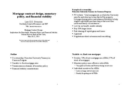 Example of co-ownership: Princeton University Tenancy-in-Common Program Mortgage contract design, monetary policy, and financial stability Lars E.O. Svensson