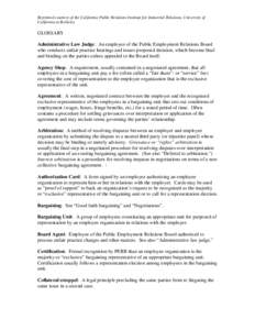 Reprinted courtesy of the California Public Relations Institute for Industrial Relations, University of California at Berkeley GLOSSARY Administrative Law Judge: An employee of the Public Employment Relations Board who c