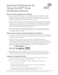 Important Information for Using the SAT® Score Verification Service When to consider requesting score verification: •	 If your score is very different from what you expected, you may have made an obvious mistake in ma