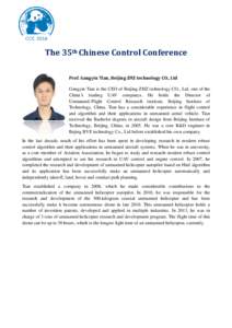 The 35th Chinese Control Conference Prof. Gangyin Tian, Beijing ZHZ technology CO., Ltd Gangyin Tian is the CEO of Beijing ZHZ technology CO., Ltd, one of the China’s leading UAV companys. He holds the Director of Unma