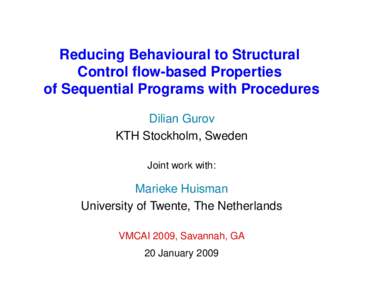 Reducing Behavioural to Structural Control flow-based Properties of Sequential Programs with Procedures Dilian Gurov KTH Stockholm, Sweden Joint work with: