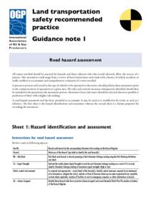 Land transportation safety recommended practice Guidance note 1 Road hazard assessment All routes travelled should be assessed for hazards and those inherent risks that would adversely affect the success of a