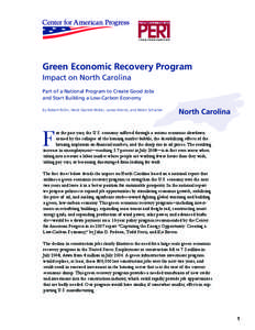 Green Economic Recovery Program Impact on North Carolina Part of a National Program to Create Good Jobs and Start Building a Low-Carbon Economy By Robert Pollin, Heidi Garrett-Peltier, James Heintz, and Helen Scharber