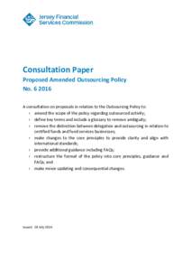 Consultation Paper Proposed Amended Outsourcing Policy NoA consultation on proposals in relation to the Outsourcing Policy to: › amend the scope of the policy regarding outsourced activity; › define key term