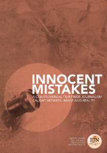 Innocent Mistakes A Controversial Film Finds Journalism Caught Between Image and Reality INNOCENT MISTAKES