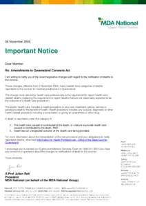 06 NovemberImportant Notice Dear Member Re: Amendments to Queensland Coroners Act I am writing to notify you of the recent legislative changes with regard to the notification of deaths to