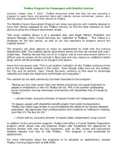 TheBus Program for Passengers with Mobility Devices Honolulu, Hawaii, June 7, 2010 – TheBus announced today that they are now providing a program to assist riders and potential riders with mobility devices (wheelchair,