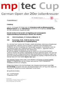 [removed]Pressemitteilung 3 Einladung vom[removed]August 2013 findet unter der Schirmherrschaft von Ministerpräsident Matthias Platzeck auf dem Werbellinsee (Schorfheide) die diesjährige „German Open“