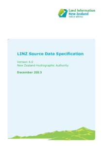 LINZ Source Data Specification Version 4.0 New Zealand Hydrographic Authority December 2013  LINZ Source Data Specification