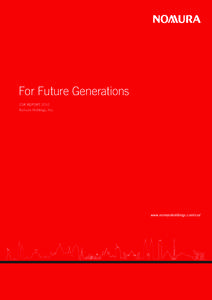 For Future Generations CSR REPORT 2010 Nomura Holdings, Inc. www.nomuraholdings.com/csr/