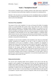 IPIN 2016 – Track 1  Track 1: “Smartphone‐based” This document is intended to give a complete overview on the criteria used to organise the track 1 (Smartphone based positioning) competition and evaluate the comp