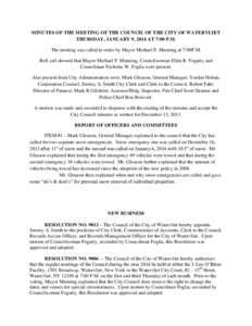 MINUTES OF THE MEETING OF THE COUNCIL OF THE CITY OF WATERVLIET THURSDAY, JANUARY 9, 2014 AT 7:00 P.M. The meeting was called to order by Mayor Michael P. Manning at 7:00P.M. Roll call showed that Mayor Michael P. Mannin