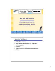 XML and Web Services Stephen E. Arnold ([removed]) President, Arnold Information Technology November 18, 2002  Arnold IT