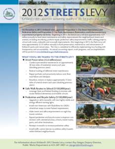 2012STREETSLEVY  Kirkland voters approve sustaining quality of life for parks and streets. On November 6, 2012, Kirkland voters approved Proposition 1: City Street Maintenance and Pedestrian Safety and Proposition 2: Cit