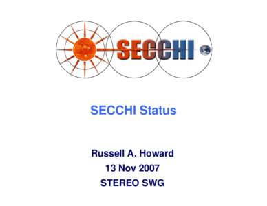 SECCHI Status  Russell A. Howard 13 Nov 2007 STEREO SWG