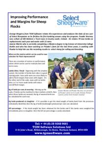 Improving Performance and Margins for Sheep Flocks George Megarry from TGM Software relates the experiences and analyses the data of one user of Select Sheepware as he finishes his first lambing season using the program.