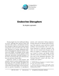 Endocrine Disrupters By Angela Logomasini Having largely lost the intellectual debate on cancer (although their spurious claims still adversely affect policy), anti-chemical activists