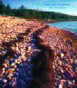 2003 Annual Report  Maine Coast Heritage Trust works to conserve coastal and other lands that define Maine’s distinct landscape, protect its environment, sustain its outdoor traditions and promote