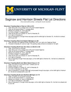 Saginaw and Harrison Streets Flat Lot Directions (City owned public parking – parking fee may be required) Directions Traveling East or West on I-69 to I[removed]Take I-69 to exit 137 to merge onto I-475 north toward Sa