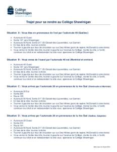 Trajet pour se rendre au Collège Shawinigan  Situation A : Vous êtes en provenance de l’est par l’autoroute 40 (Québec)   